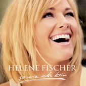 So Wie Ich Bin - Helene Fischer