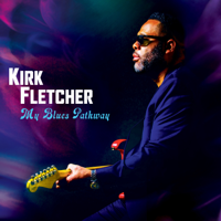 Kirk Fletcher - My Blues Pathway artwork