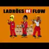 Ladrões de Flow (feat. MC Igu & Aka Rasta) - Single album lyrics, reviews, download