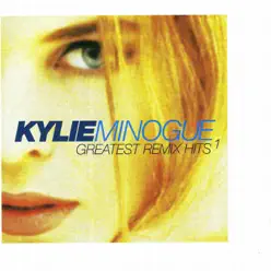 Greatest Remix Hits, Vol. 1 - Kylie Minogue