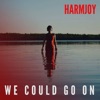 We Could Go On - Single