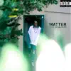 Matter - Single album lyrics, reviews, download