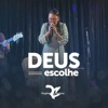 Deus Escolhe - Single