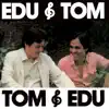 Stream & download Edu & Tom, Tom & Edu