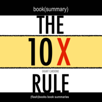 FlashBooks - Book Summary of The 10X Rule by Grant Cardone artwork