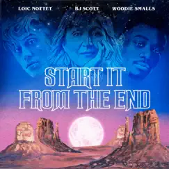 Start It from the End - Single by Loïc Nottet, BJ Scott & Woodie Smalls album reviews, ratings, credits