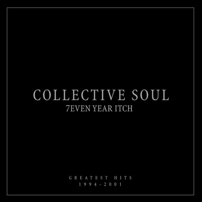 7even Year Itch: Greatest Hits, 1994-2001 - Collective Soul
