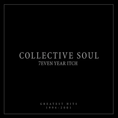 7even Year Itch: Greatest Hits, 1994-2001 - Collective Soul