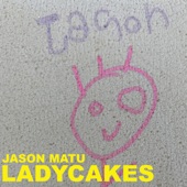Jason Matu - Ladycakes