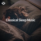 Classical Sleep Music - Relaxing Music to Enter Into a Deep Sleep artwork