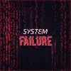 System Failure - EP album lyrics, reviews, download