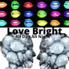 Love Bright All Day All Night song lyrics