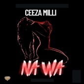 Ceeza Milli - Na Wa