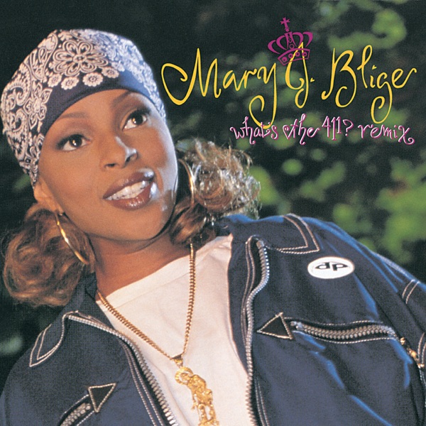 What's the 411? (Remix) - Mary J. Blige