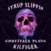 Syrup Slippin' (feat. Kilfiger) - Single