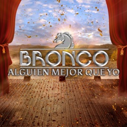Bronco - Alguien Mejor Que Yo