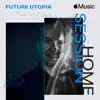 Apple Music Home Session: Future Utopia album lyrics, reviews, download