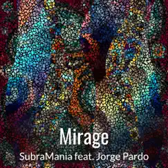Mirage (feat. Jorge Pardo) - Single by SubraMania & Jorge Pardo album reviews, ratings, credits