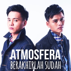 Atmosfera - Berakhirlah Sudah