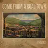 Come from a Coal Town album lyrics, reviews, download