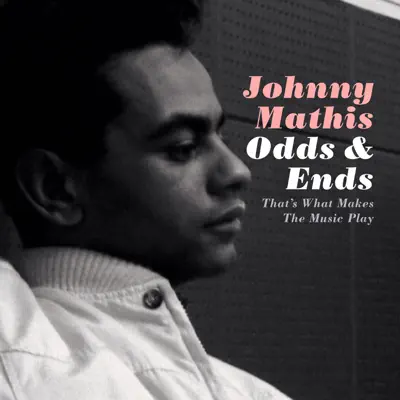 Odds & Ends: That's What Makes the Music Play - Johnny Mathis
