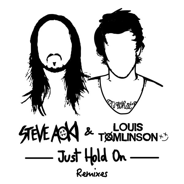 Just Hold On (Remixes) - Steve Aoki & Louis Tomlinson