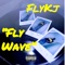 Fly Wave - FlyKj lyrics