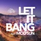 Let It Bang (feat. Mod Sun) - Jbre & Dougie Kent lyrics