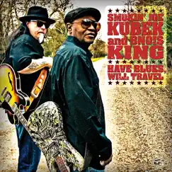 Have Blues, Will Travel by Smokin' Joe Kubek & Bnois King album reviews, ratings, credits