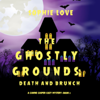 Sophie Love - Ghostly Grounds, The: Death and Brunch (A Canine Casper Cozy Mystery—Book 2) artwork