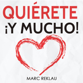 Quiérete ¡y mucho! - Marc Reklau