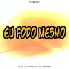 Eu Fodo Mesmo (feat. DJ Douglinhas) - Single album lyrics, reviews, download