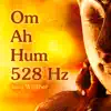 Om Ah Hum 528 Hz - EP album lyrics, reviews, download