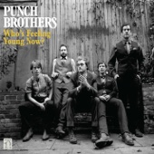 Punch Brothers - Who's Feeling Young Now?