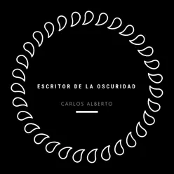 Escritor de la Oscuridad - Single - Carlos Alberto Escritor de la Oscuridad - Single - Carlos Alberto