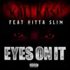 Eyes On It (feat. Hitta Slim) - Single album lyrics, reviews, download