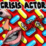 Crisis Actor - Feed Me Drugs