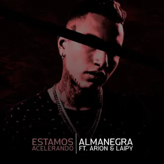 Estamos Acelerando (feat. Arion & Laipy) - Single by Almanegra album reviews, ratings, credits