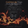 Corinhos de Fogo: Culto Pentecostal 2 - EP, 2007