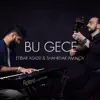 Bu Gece (feat. Shahriyar Imanov) - Single album lyrics, reviews, download