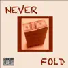 Never Fold (feat. Don Trip) - Single album lyrics, reviews, download