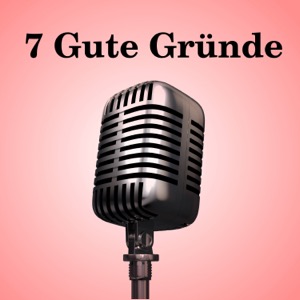 Podcast: 7 Gute Gründe