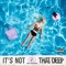 It's Not That Deep - EP