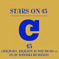 45 (Michael Jackson Is Not Dead vs. Olav Basoski Remixes) - Single by Stars On 45 album reviews, ratings, credits