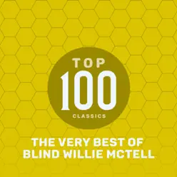 Top 100 Classics - The Very Best of Blind Willie McTell - Blind Willie McTell