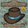 Country Goes Lullaby 3: Lullaby Renditions of Country Hits