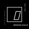Broken Child - Single album lyrics, reviews, download