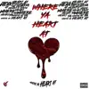 Where Ya Heart At (feat. DQ4EQUIS) - Single album lyrics, reviews, download