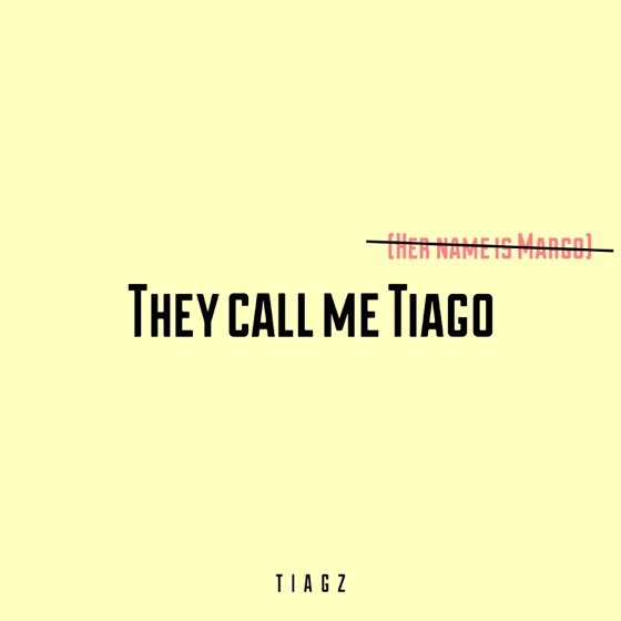 Cover artwork for They Call Me Tiago (Her Name Is Margo)