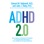 ADHD 2.0: New Science and Essential Strategies for Thriving with Distraction--from Childhood through Adulthood (Unabridged)
